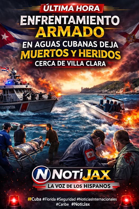 ENFRENTAMIENTO ARMADO EN AGUAS CUBANAS DEJA MUERTOS Y HERIDOS CERCA DE VILLA CLARA ENFRENTAMIENTO ARMADO EN AGUAS CUBANAS DEJA MUERTOS Y HERIDOS CERCA DE VILLA CLARA
