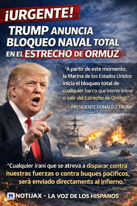 TRUMP ANUNCIA BLOQUEO NAVAL EN EL ESTRECHO DE ORMUZ