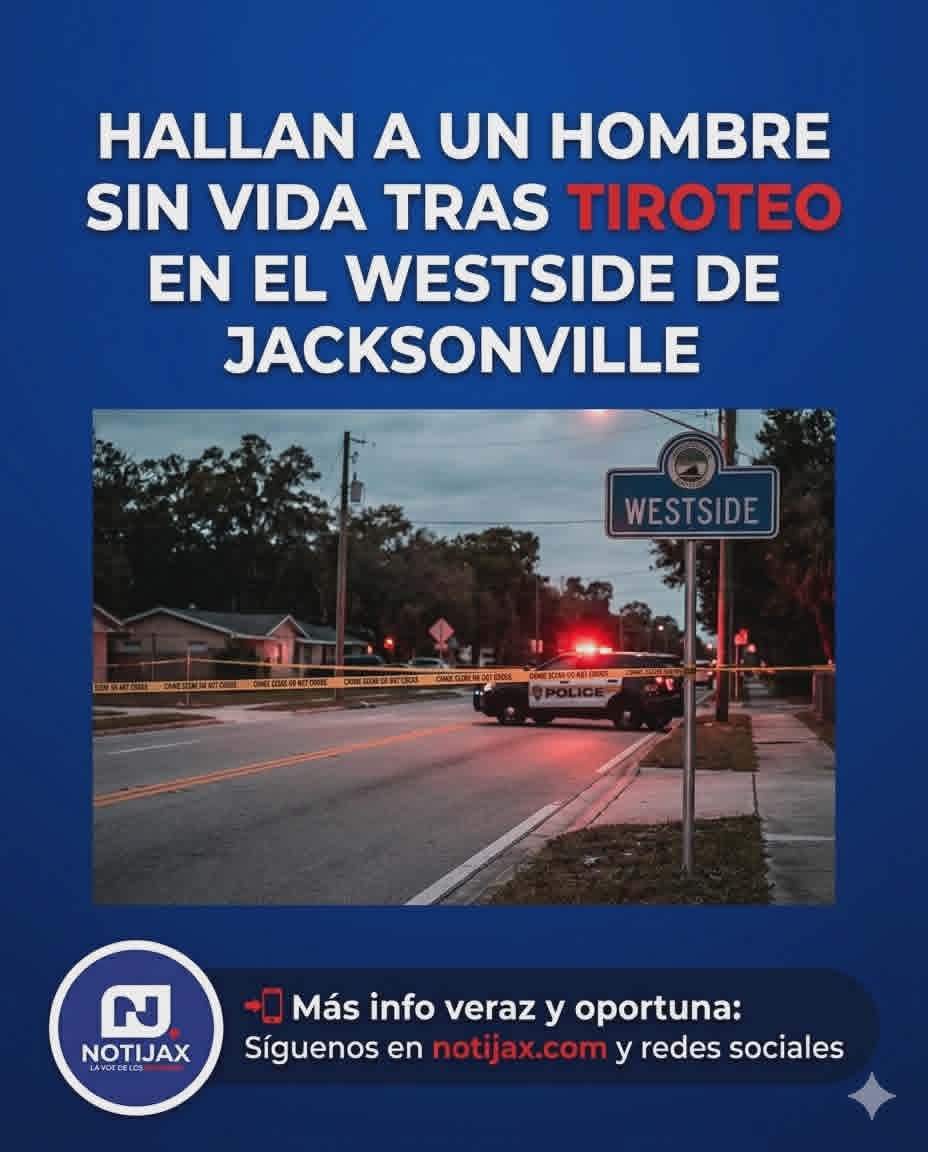 HALLAN A UN HOMBRE SIN VIDA TRAS TIROTEO EN EL WESTSIDE DE JACKSONVILLE