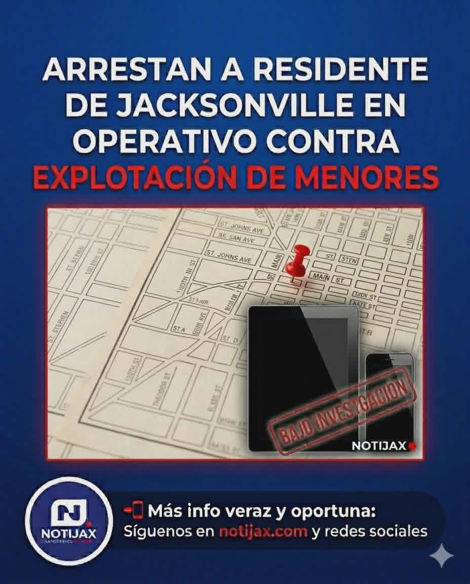 ARRESTAN A RESIDENTE DE JACKSONVILLE EN OPERATIVO CONTRA EXPLOTACIÓN DE MENORES