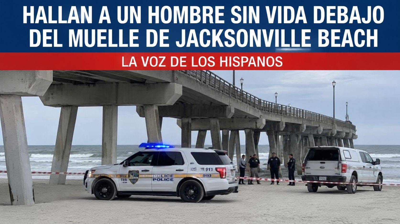 ENCUENTRAN CUERPO DE UN HOMBRE BAJO EL MUELLE DE JACKSONVILLE BEACH