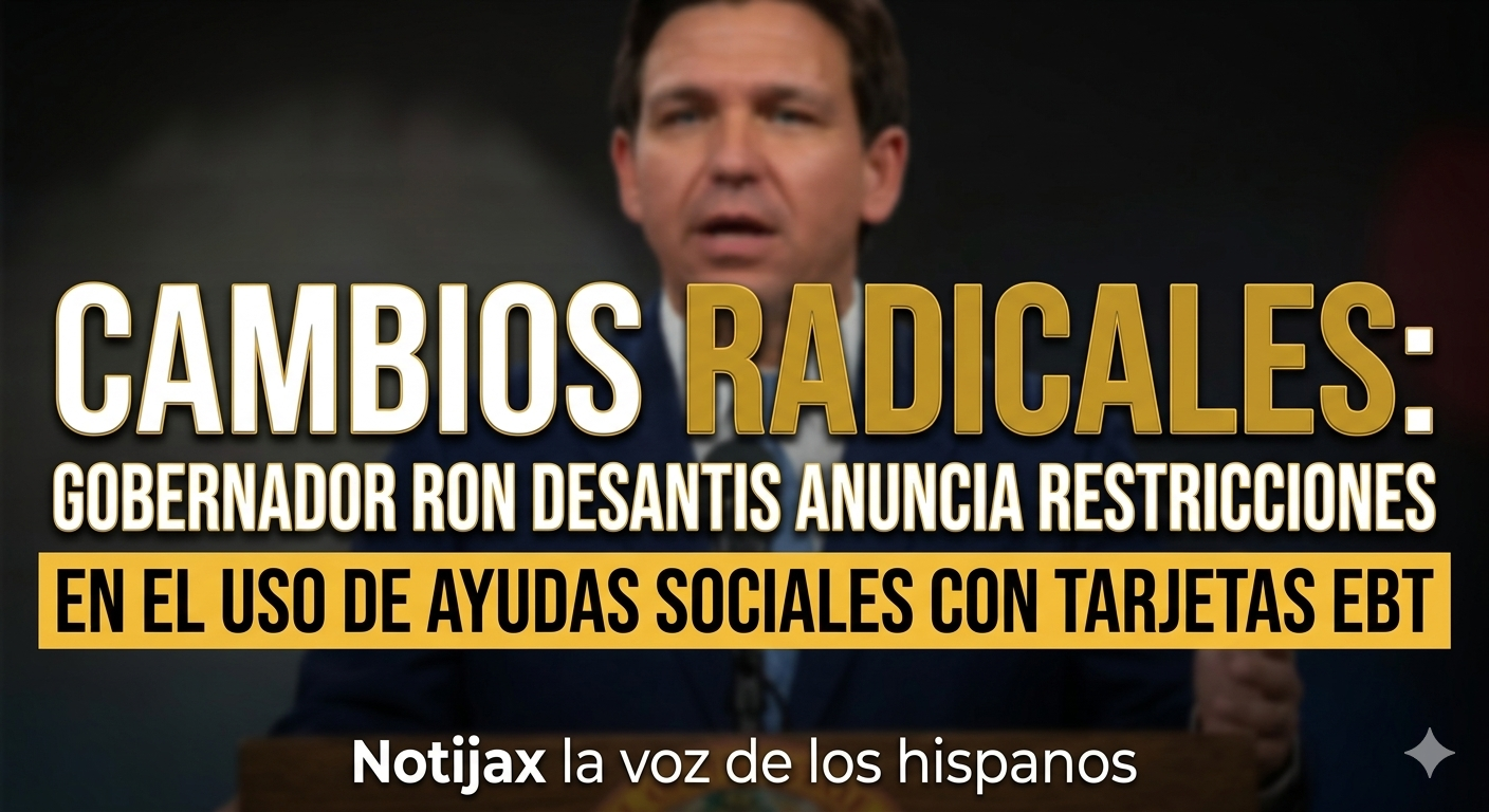 CAMBIOS RADICALES: GOBERNADOR RON DESANTIS ANUNCIA RESTRICCIONES EN EL USO DE AYUDAS SOCIALES CON TARJETAS EBT