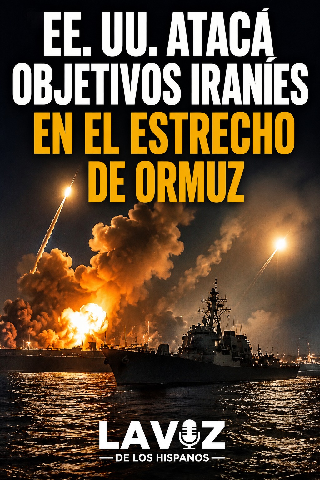 EE. UU. ATACA OBJETIVOS IRANÍES EN EL ESTRECHO DE ORMUZ